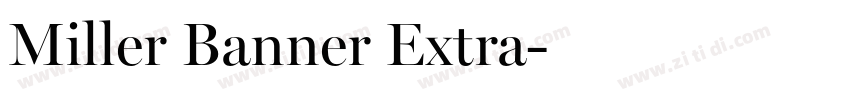 Miller Banner Extra字体转换 Miller Banner Extra字体转换